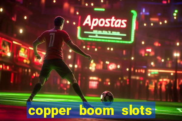 copper boom slots paga mesmo